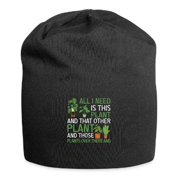 All I Need Is This Plant Funny Plant Art - Jersey Beanie - black - Front