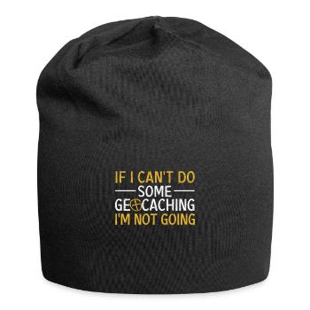 If I can't do geocaching, I'll - Jersey Beanie - black - Front