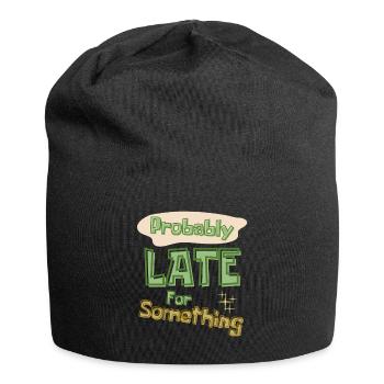 Funny Quote Probably Late For Something - Jersey Beanie - black - Front
