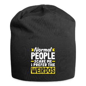 Normal people scare me. I prefer the weirdos - Jersey Beanie - black - Front