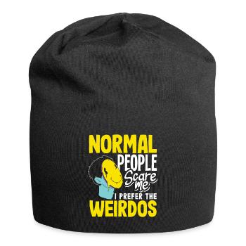 Normal people scare me. I prefer the weirdos - Jersey Beanie - black - Front