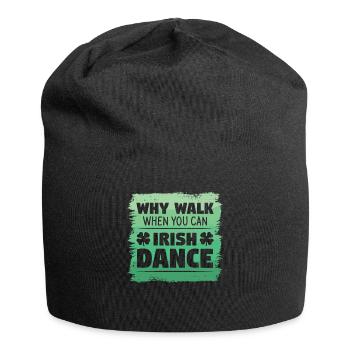 Pourquoi marcher quand vous pouvez danser irlandais St. Patrick’s - Bonnet en jersey - noir - Devant