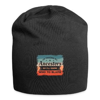 Ich verfolge meine Vorfahren, damit ich weiß, wem ich die Schuld geben kann - Jersey-Beanie - Schwarz - Vorne