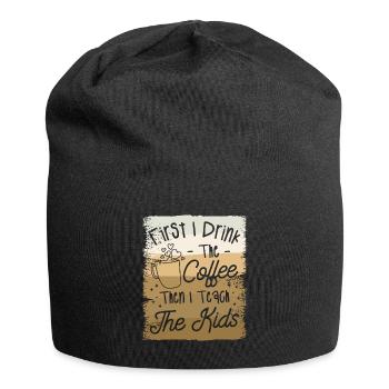 First I Drink The Coffee Then I Teach The Kids - Jersey Beanie - black - Front