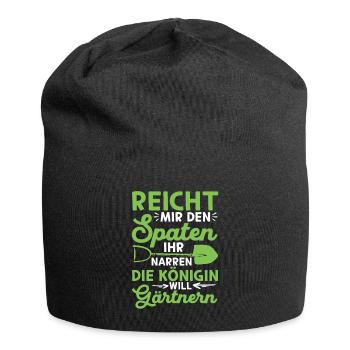 Spaten her Ihr Narren die Königin will Gärtnern - Jersey-Beanie - Schwarz - Vorne