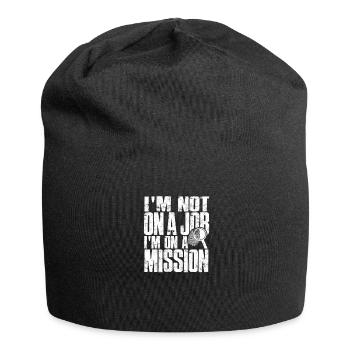 Je ne suis pas au travail, je suis en mission - Job - Bonnet en jersey - noir - Devant