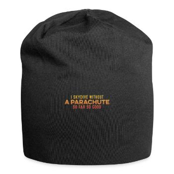 I Skydive Without A Parachute So Far So Good Cool - Jersey Beanie - black - Front