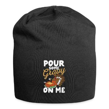 Gießen Sie etwas Soße auf mich Happy Turkey Day - Jersey-Beanie - Schwarz - Vorne