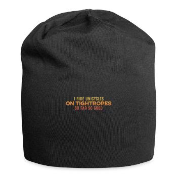 I Ride Unicycle On Tightropes So Far So Good Cool - Jersey Beanie - black - Front