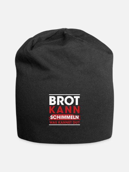 Brot Kann Schimmeln Was Kannst Du? - Jersey-Beanie - Schwarz