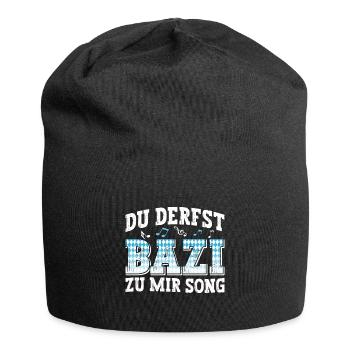 Boarisch Du Derfst Bazi zu mia Song Bayern Shirt - Jersey-Beanie - Schwarz - Vorne