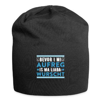 Bevor I mi Aufreg is ma Liaba Wurscht Bayerisch - Jersey-Beanie - Schwarz - Vorne