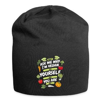 Don't Ask Me Why I'm Vegan Vegan Vegans Veganism - Jersey Beanie - black - Front
