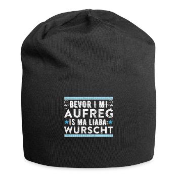 Bevor I mi Aufreg is ma Liaba Wurscht Bayerisch - Jersey-Beanie - Schwarz - Vorne