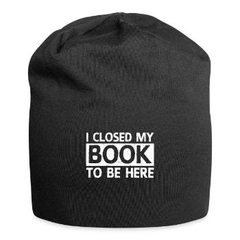Ich habe mein Buch geschlossen, um hier zu sein - Jersey-Beanie - Schwarz - Vorne