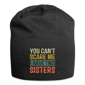 You Can't Scare Me I Have Two Sisters Brothers Fun - Jersey Beanie - black - Front