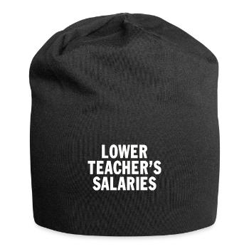 Salaires inférieurs des enseignants Citation sur les salaires des enseignants drôles - Bonnet en jersey - noir - Devant