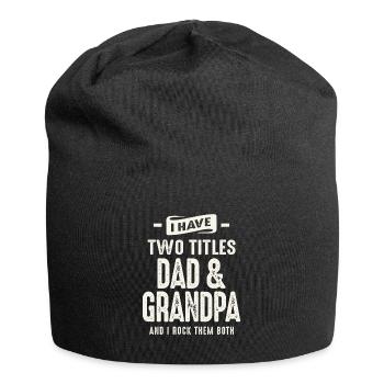 I Have Two Titles Dad and Grandpa Funny Grandpa - Jersey Beanie - black - Front