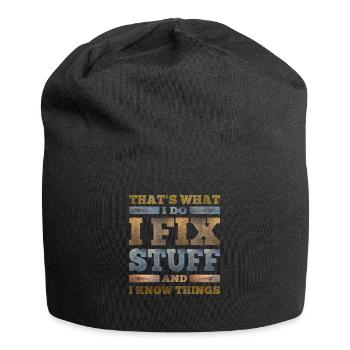 That's What I Do I Fix Stuff And I Know Things - Jersey Beanie - black - Front