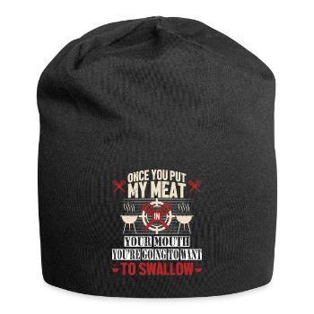 Once You Put My Meat In Your Mouth, You're Going T - Jersey-Beanie - Schwarz - Vorne