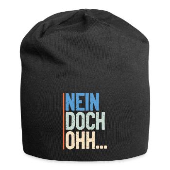 "Nein Doch Ohhh" Lustiger Sarkasmus Spruch - Jersey-Beanie - Schwarz - Vorne