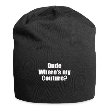 Funny Sarcastic Quote Dude Where s My Couture - Jersey-Beanie - Schwarz - Vorne