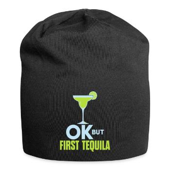 OK But First Tequila Drunk Lover T-Shirt Alcohol - Jersey Beanie - black - Front