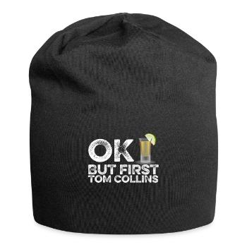 OK But First Tom Collin T-Shirt Funny Drinking Pun - Jersey Beanie - black - Front