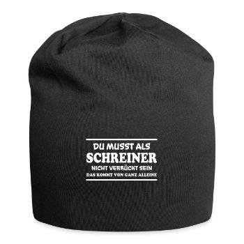 Schreiner Spruch Beruf Lustiges Schreiner Geschenk - Jersey-Beanie - Schwarz - Vorne