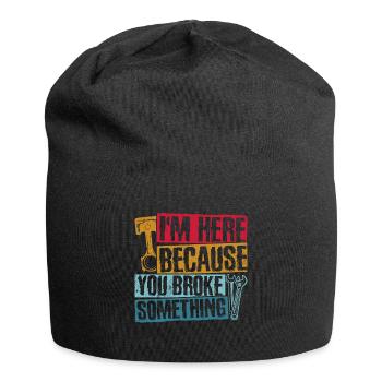I'm here because you broke something Me - Jersey Beanie - black - Front