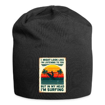 I Might Look Like I'm Listening To You Surfing - Jersey Beanie - black - Front