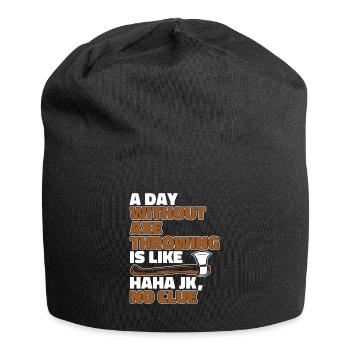 Une journée sans lancer de hache, c’est comme lancer de hache - Bonnet en jersey - noir - Devant
