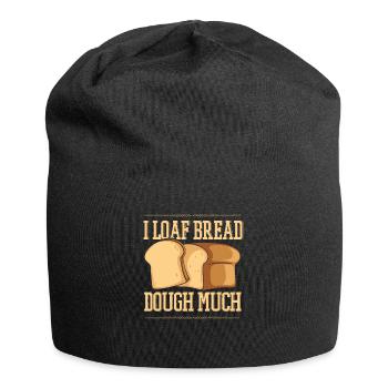 I Loaf Bread Dough Much Bread Dough Bread Maker - Jersey Beanie - black - Front