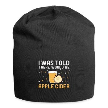 I Was Told There Would Be Apple Cider Apple - Jersey Beanie - black - Front