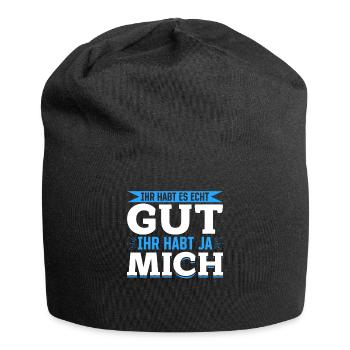 Ihr habt es echt gut – ihr habt ja mich - Jersey-Beanie - Schwarz - Vorne