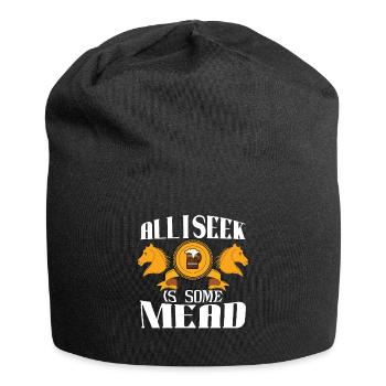 Tout ce que je cherche, c’est une joute d’hydromel - Bonnet en jersey - noir - Devant