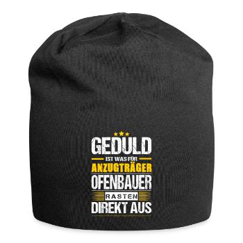 Geduld Ist Was Für Anzugträger Ofenbauer Spruch - Jersey-Beanie - Schwarz - Vorne