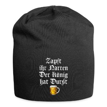 Zapft ihr Narren der König hat Durst - Jersey-Beanie - Schwarz - Vorne