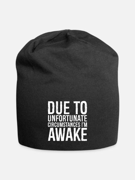 due to unfortunate circumstances I'm awake - Jersey Beanie - black