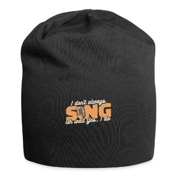 I Don't Always Sing Opera House Tenor Singer - Jersey Beanie - black - Front