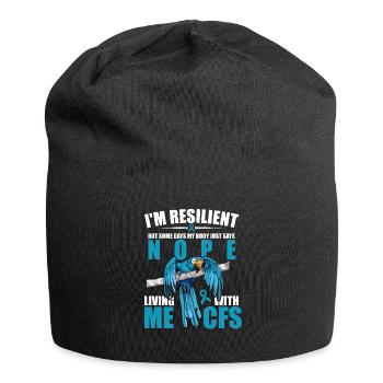 I m Resilient but Days My Body Says Nope MC CFS - Jersey-Beanie - Schwarz - Vorne