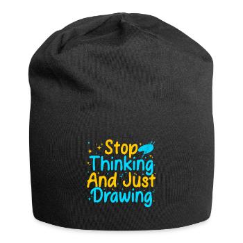 Funny Art Painter Artist Stop Thinking & Drawing - Jersey Beanie - black - Front
