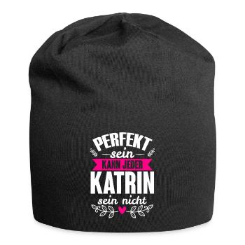 Katrin - Perfekt Sein Kann Jeder Katrin Nicht - Jersey-Beanie - Schwarz - Vorne