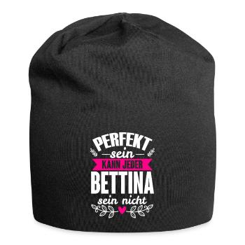 Bettina - Perfekt Sein Kann Jeder Bettina Nicht - Jersey-Beanie - Schwarz - Vorne