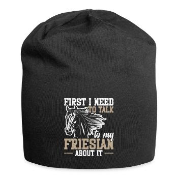 Zuerst Muss Ich Mit Meinem Friesian Darüber - Jersey-Beanie - Schwarz - Vorne
