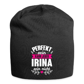 Irina - Perfekt Sein Kann Jeder Irina Sein Nicht - Jersey-Beanie - Schwarz - Vorne
