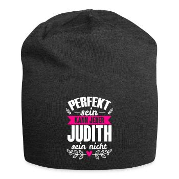 Judith - Perfekt Sein Kann Jeder Judith Sein Nicht - Jersey-Beanie - Anthrazit - Vorne