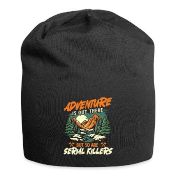 Adventure Is Out There But So Are Serial Killers  - Jersey Beanie - black - Front