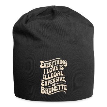 Everything I Love Is Illegal Expensive Or Brunette - Jersey Beanie - black - Front