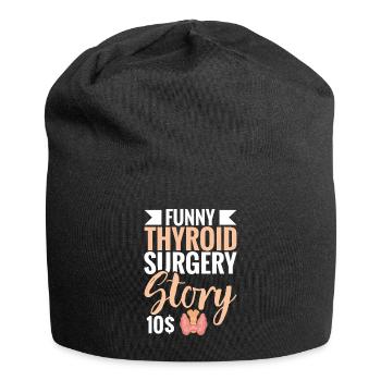  Thyroid Surgery Story Funny Post Thyroid Surgery - Jersey Beanie - black - Front
